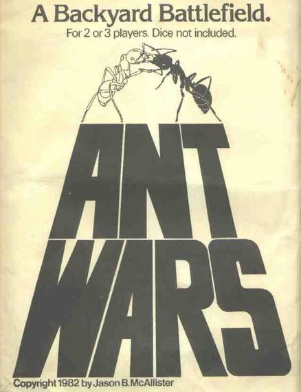 Alt text: Cover art for the "ANT WARS" game, featuring a stylized bold title and an illustration of two ants facing off above it, with the tagline "A Backyard Battlefield. For 2 or 3 players. Dice not included." Copyright 1982 by Jason B. McAllister.