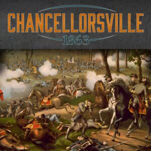 "Artistic rendering of the Battle of Chancellorsville from 1863, depicting Civil War soldiers in combat with cavalry and infantry engaged amidst smoke and fallen comrades, under the large title 'CHANCELLORSVILLE 1863'."