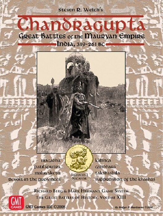 A board game cover titled "Chandragupta: Great Battles of the Mauryan Empire, India, 319-261 BC" featuring an illustration of a warrior in ancient armor holding a spear and shield, and various historical battle names listed at the bottom. The game is part of "The Great Battles of History, Volume XIII" by Richard Berg and Mark Herman, published by GMT Games LLC in 2008.
