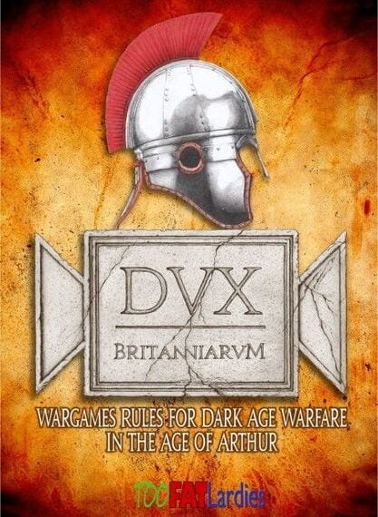 Dux Britanniarum: Wargame Rules for Dark Age Warfare in the Age of Arthur (2012) Board…