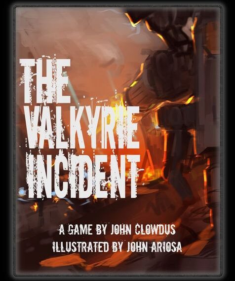 Cover art for "The Valkyrie Incident" game, featuring a robotic figure emerging from a fiery background, with text stating the game's title and credits for John Clowdus and John Ariosa.