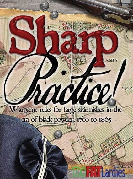 Sharp Practice: Wargame Rules for Large Skirmishes in the Era of Black Powder, 1700 to…