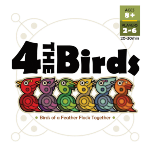 Board game cover titled "4 The Birds" featuring colorful, stylized birds in a row, with text indicating the game is for ages 8+, 2-6 players, and takes 20-30 minutes. The slogan "Birds of a Feather Flock Together" is also displayed.