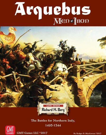 Arquebus: Men of Iron Volume IV – The Battles for Northern Italy 1495-1544 (2017) Board…