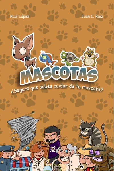 Book cover with cartoon illustrations of various pets and characters on a paw-print background. The title reads "Mascotas" and a subtitle below states, "¿Seguro que sabes cuidar de tu mascota?" Authors listed are Raúl López and Juan C. Ruiz.