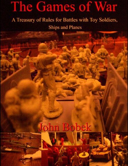 The Games of War: A Treasury of Rules for Battles with Toy Soldiers, Ships and…