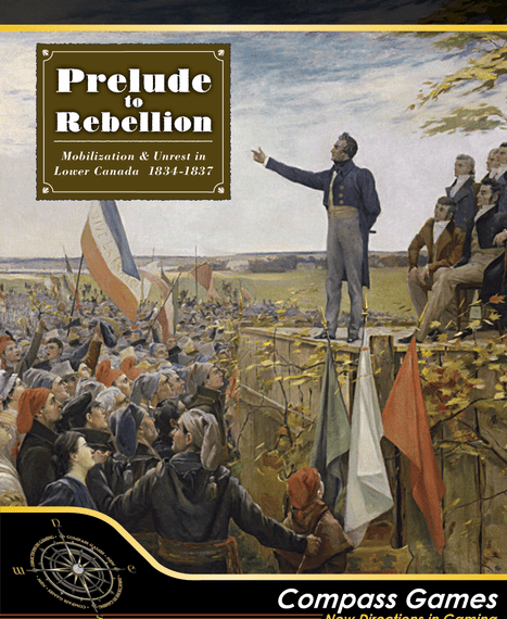 Prelude to Rebellion: Mobilization & Unrest in Lower Canada 1834-1837 (2018) Board Game