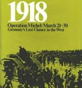 1918: Operation Michel, Germany’s Last Chance in the West (1972) Board Game