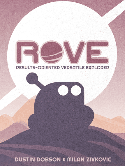 ROVE: Results-Oriented Versatile Explorer (2021) Board Game