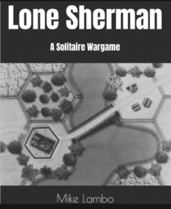 Lone Sherman: A Solitaire Wargame (2022) Board Game