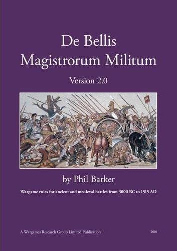 De Bellis Magistrorum Militum: Wargame Rules for Ancient and Medieval Battle from 3000 BC to…
